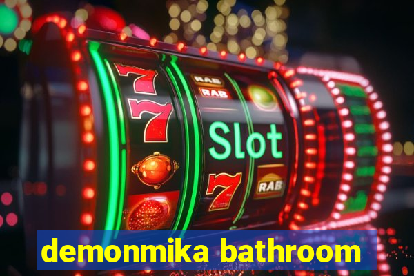 demonmika bathroom